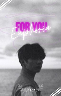 For you : Euphoria