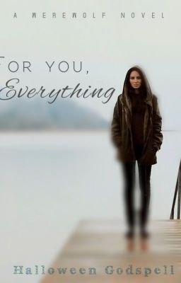 For you, Everything