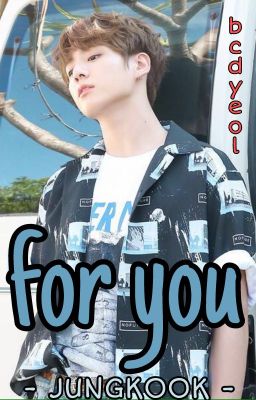 For You [Jungkook FF]