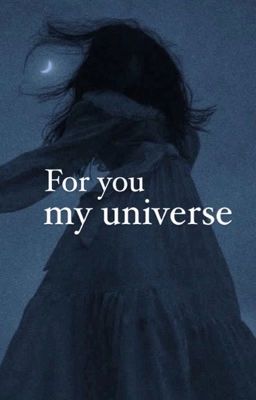 For you, my universe | HP x Reader • oneshot