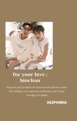 for your love ✧.* binchan