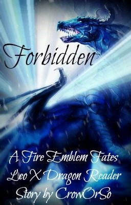 Forbidden (Fire Emblem Fates Leo X Dragon! Reader Story)