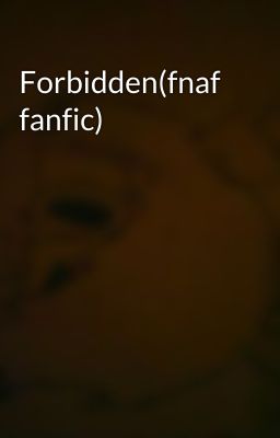 Forbidden(fnaf fanfic)