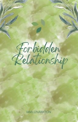 Forbidden Relationship (Forbidden Love #3)(On-Going)