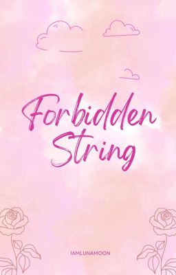 Forbidden String (Forbidden Love #2) (Completed)