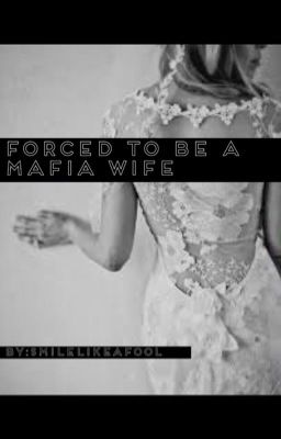 Forced to be a Mafia Wife (On Hold)