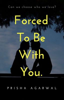 Forced To Be With You.