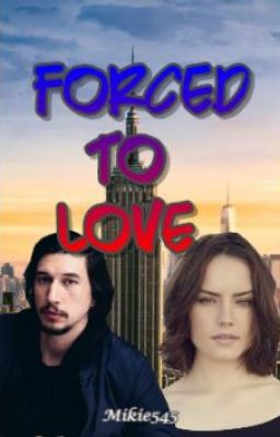 Forced To Love - Reylo AU