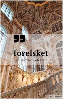 Forelsket ꨄ︎ A Selection Roleplay