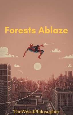 Forests Ablaze [Peter Parker]