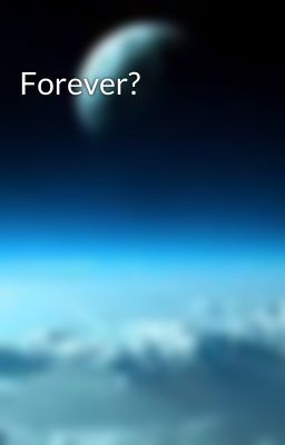 Forever?