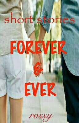 FOREVER AND EVER (ONE SHOT SHORT STORIES)