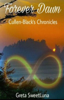 Forever Dawn ~ Cullen-Black's Chronicles (Twilight Fanfiction)