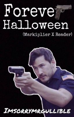 Forever Halloween(Markiplier X Reader)