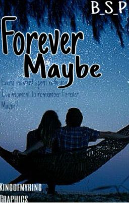 Forever Maybe.