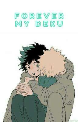 Forever my Deku (BakuDeku)