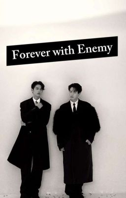 Forever with Enemy [BW]