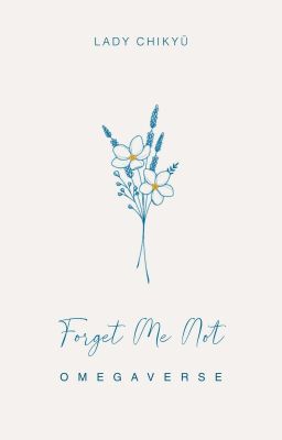 Forget Me Not| Omegaverse