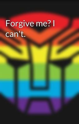 Forgive me? I can't.