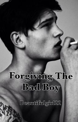 Forgiving the Bad Boy (on hold)