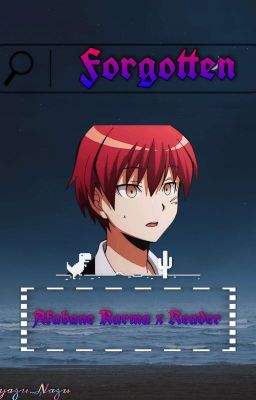 Forgotten [Akabane Karma X Reader]