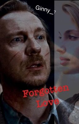 Forgotten Love| Remus Lupin