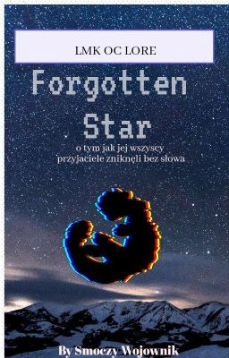 ' Forgotten Star.... ' LMK OC STORY