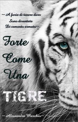 Forte Come Una Tigre (#wattys2016) 