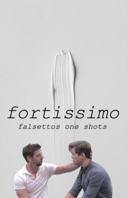 fortissimo ; (falsettos one shots) 