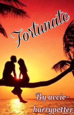 Fortunate(A Harry Potter love story)