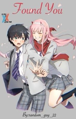 Found You (Darling in the Franxx Hiro X Zero Two Fanfic)