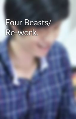 Four Beasts/ Re-work.