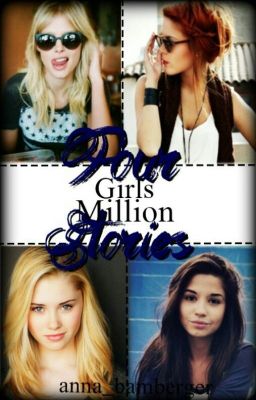 Four Girls, Million Stories | E,K,A ♥