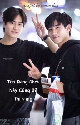 [FourthGemini] | Tên Đáng Ghét Này Cũng Dễ Thương