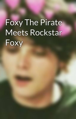 Foxy The Pirate Meets Rockstar Foxy