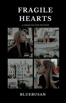 Fragile Hearts | chaelisa✔