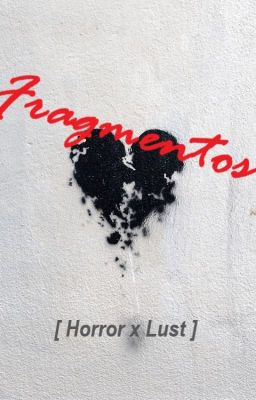 Fragmentos [HorrorxLust]