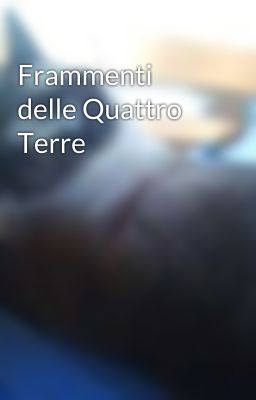 Frammenti delle Quattro Terre