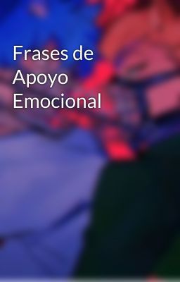 Frases de Apoyo Emocional