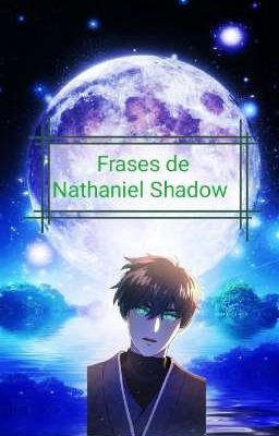 Frases de Nathaniel Shadow 