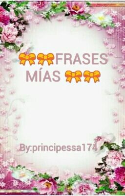 🎀🎀FRASES MÍAS 🎀🎀