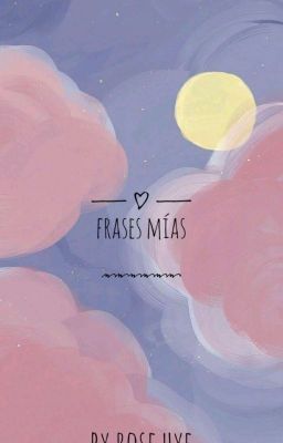 Frases mías [En Edición]