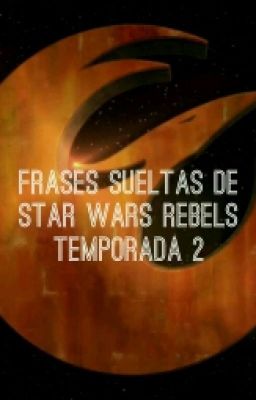 Frases Sueltas De Star Wars Rebels Temp. 2