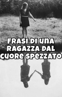 Frasi di una ragazza dal cuore spezzato