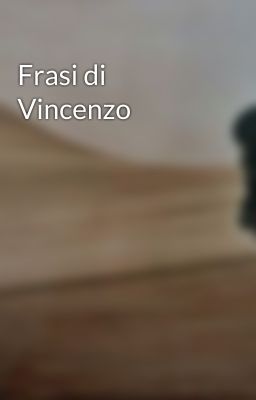 Frasi di Vincenzo