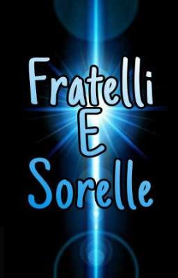 FRATELLI E SORELLE 