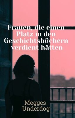 Frauen, die einen Platz in den Geschichtsbüchern verdient hätten