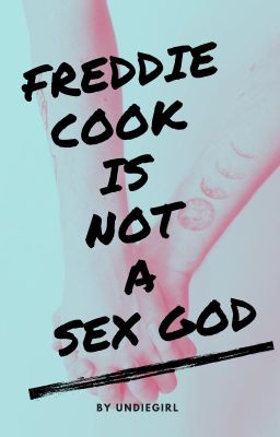 Freddie Cook is NOT a Sex God