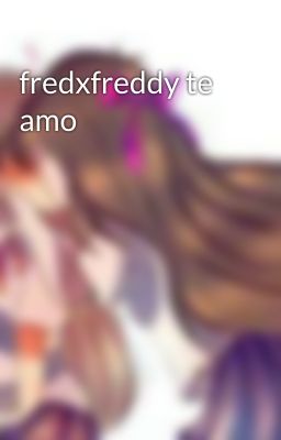 fredxfreddy te amo 