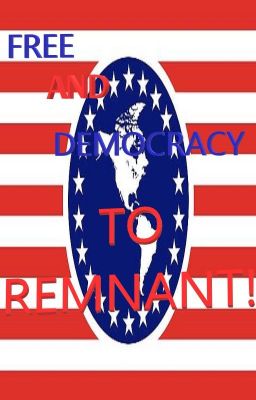 Free and Democracy to Remnant!